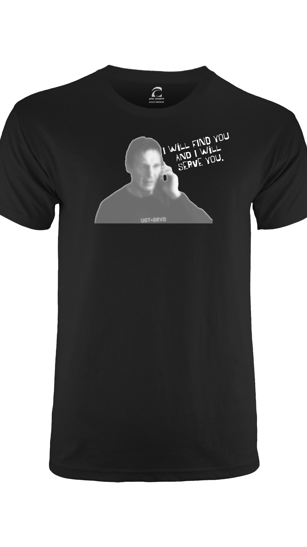 "I Will Find You and I Will Serve You" Shirt