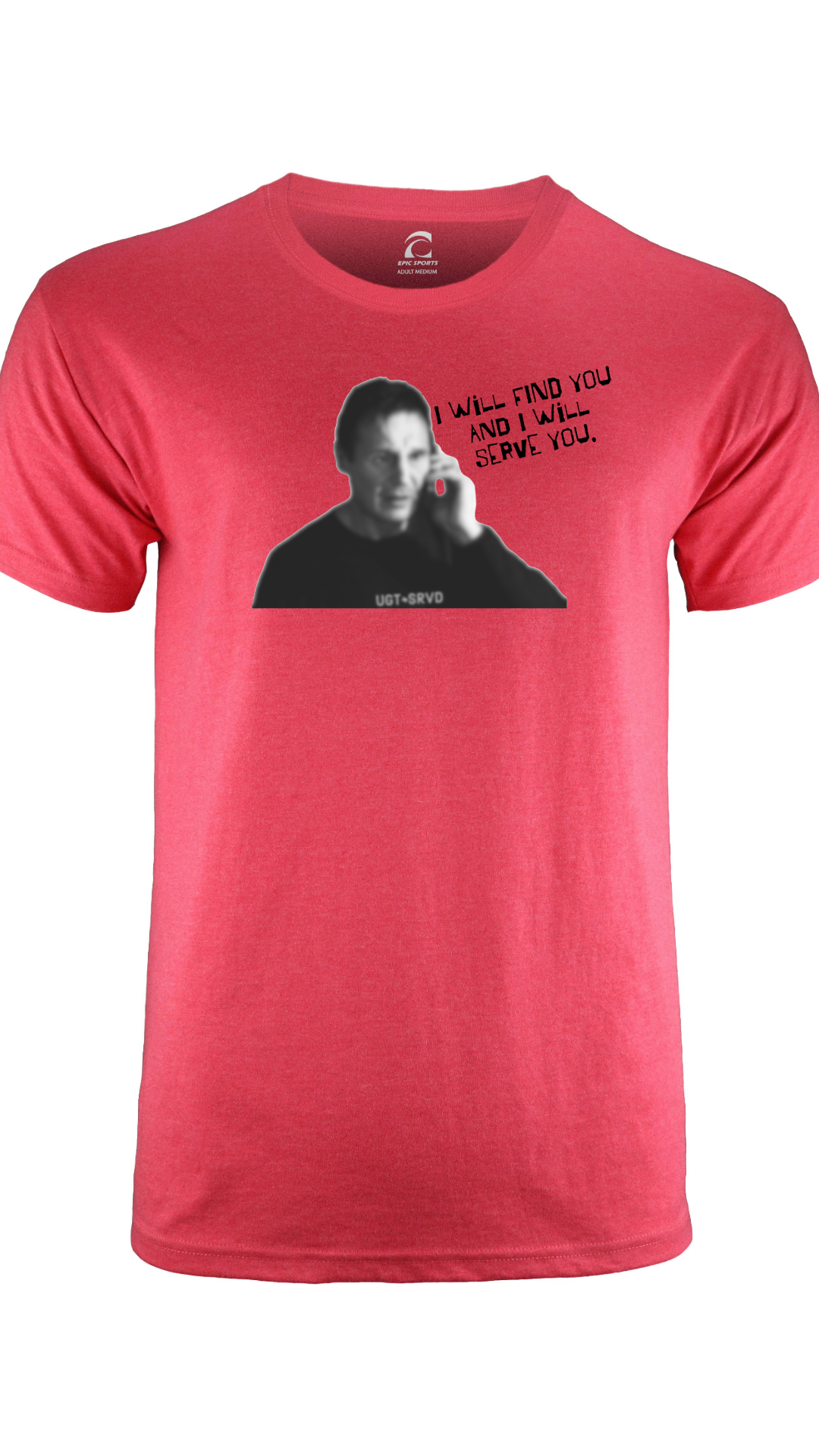 "I Will Find You and I Will Serve You" Shirt