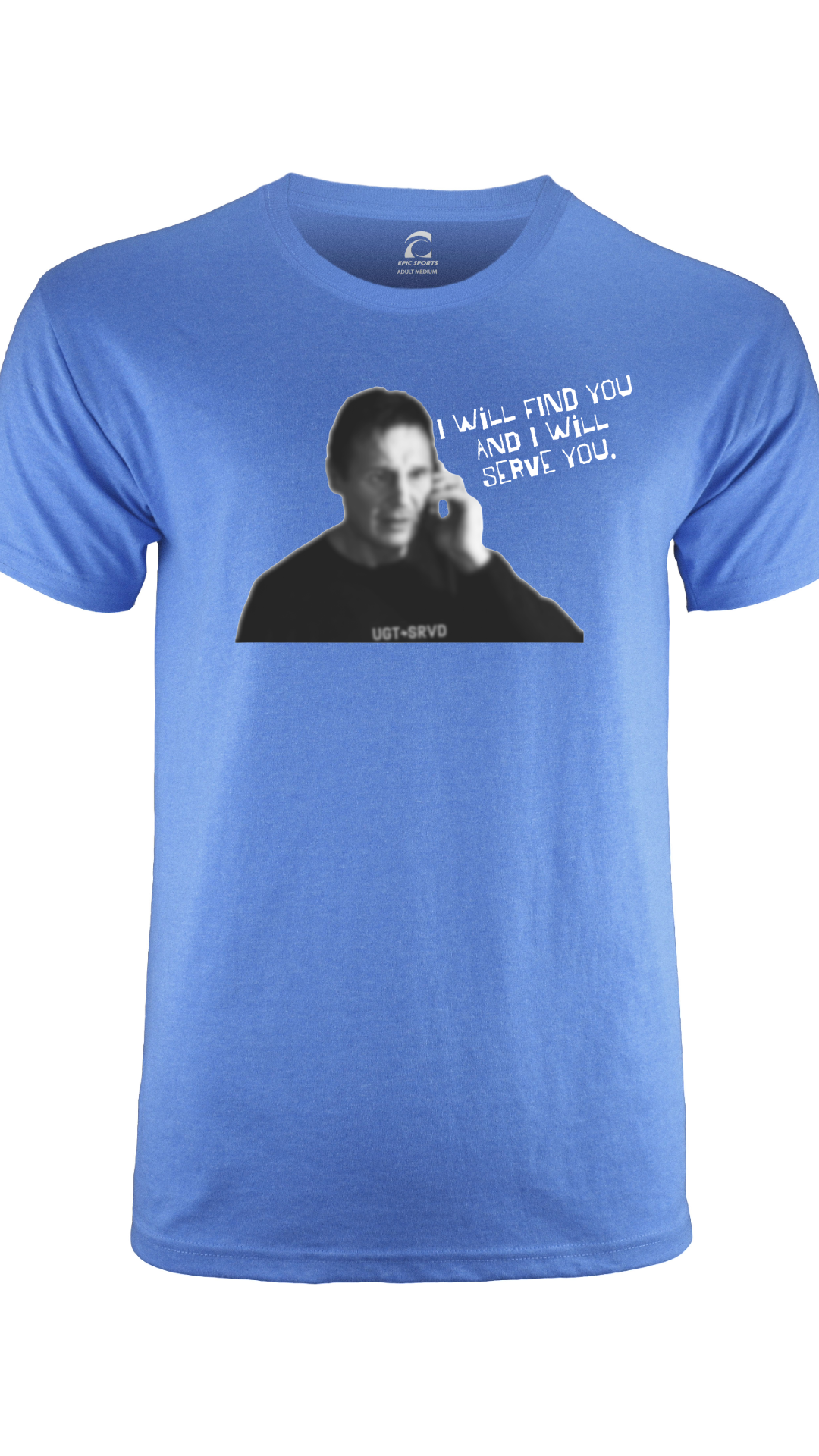 "I Will Find You and I Will Serve You" Shirt
