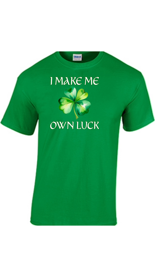 "I Make Me Own Luck" Leprechaun Shirt