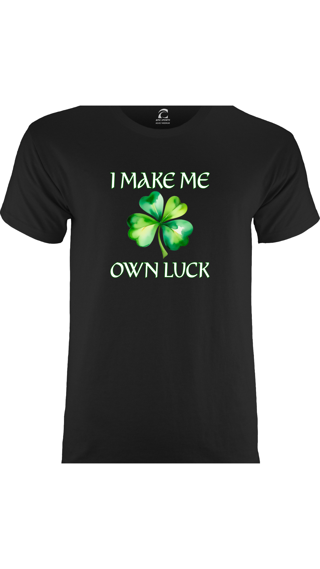 "I Make Me Own Luck" Leprechaun Shirt